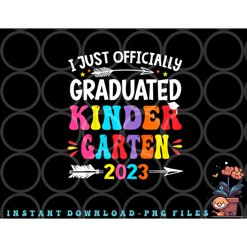 Kids I Officially Graduated Kindergarten Graduation Class of 2023 png, digital download copy.jpg