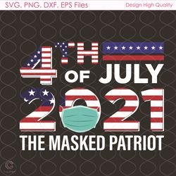 4th of july the masked patriot svg, independence svg, 4th of july svg, mask patr