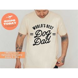 world's best dog dad shirt, dog dad gifts, dog lover shirt, dog dad shirt, fathers day shirt, fathers day gift, best dad