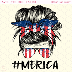 merica messy bun fourth of july svg, independence svg, fourth of july svg, messy
