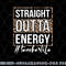 Last Day of School Gift Straight Outta Energy Teacher Life png, digital download copy.jpg