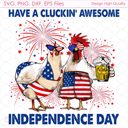 have a cluckin awesome independence day svg, 4th of july, america svg, american