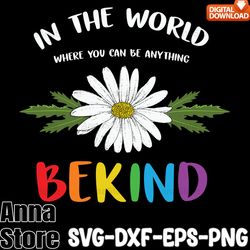 in the world bekind svg,pride svg, lgbt svg bundle,lesbian svg , gay svg, bisexual svg, transgender svg, queer svg,quest