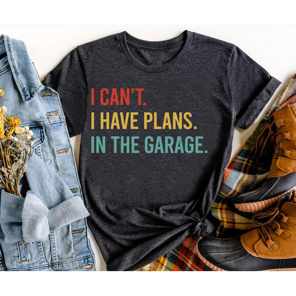 Retro Car Mechanic Dad I Can't I Have Plans In The Garage Shirt Funny Father T-shirt Father's Day Gift Ideas Gift For Dad - 1.jpg