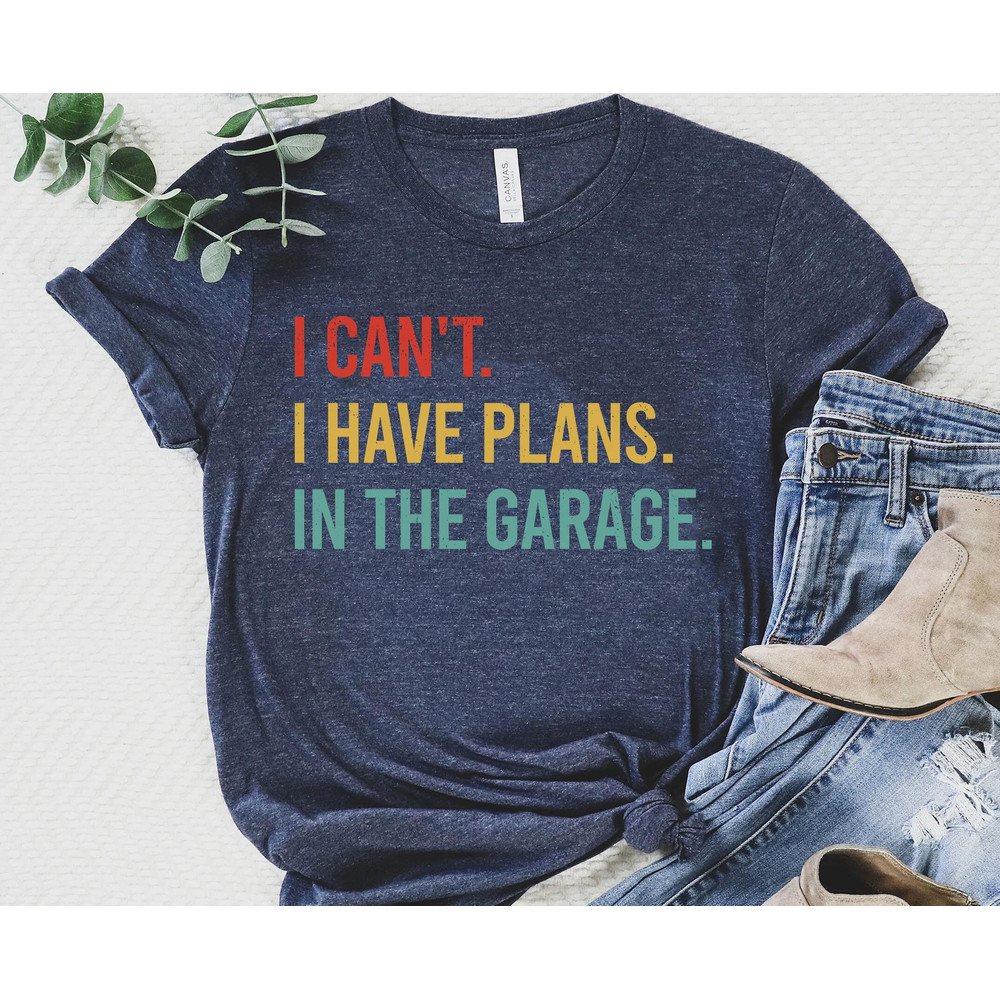 Retro Car Mechanic Dad I Can't I Have Plans In The Garage Shirt Funny Father T-shirt Father's Day Gift Ideas Gift For Dad - 4.jpg