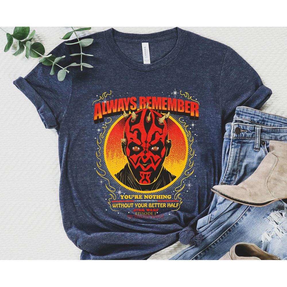 Retro Darth Maul Always Remember You're Nothing Without Your Better Half Shirt Star Wars T-shirt Walt Disney World Galaxy's Edge Trip - 2.jpg