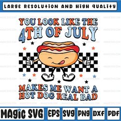 you look like the 4th of july make me want a hot dog real bad svg, groovy america svg, 4th july hot dog png, digital dow