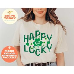 st patricks day shirt, drinking shirt, family matching shirt, happy go lucky, shamrock shirt, st. patty's shirt, irish s