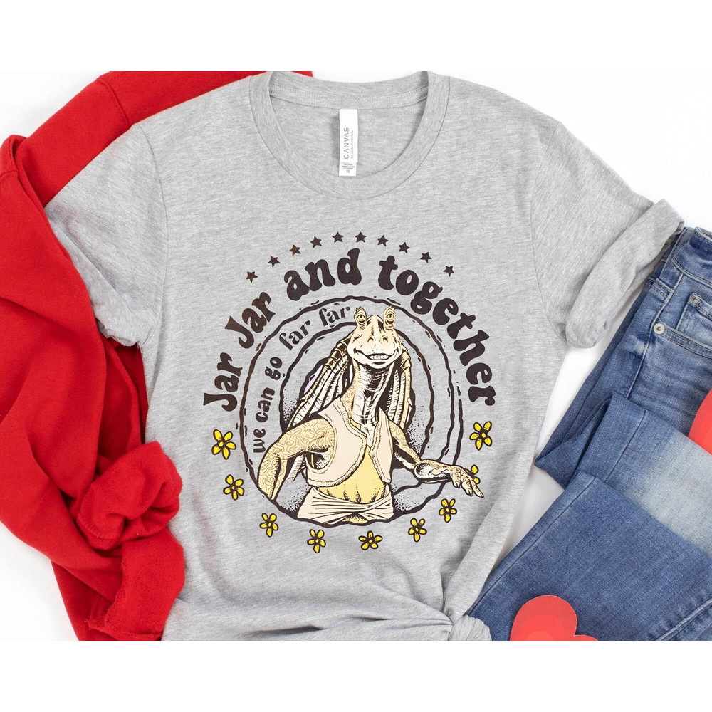 Retro Jar Jar and Together We Can Go Far Far Shirt  Jar Jar Binks Star Wars T-shirt  Star Wars Day  Walt Disney World  Galaxy's Edge - 2.jpg