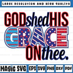 god shed his grace on thee svg, independence day, american babe, god faith svg american patriotic, digital download