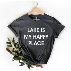 the lake is my happy place shirt, explore shirt, mountains shirt , adventure shirt , camping shirt , forest shirt , lake