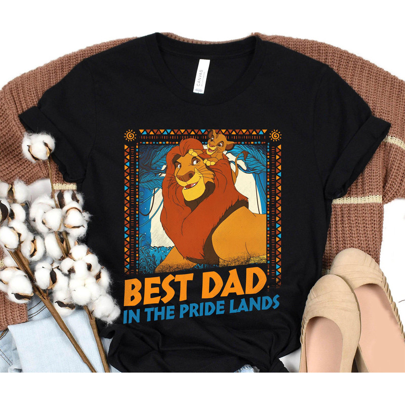 Retro Simba Mufasa Best Dad In The Pride Lands Shirt The Lion King Dad Shirt Father and Son Father's Day Gift Disney Dad Shirt - 4.jpg