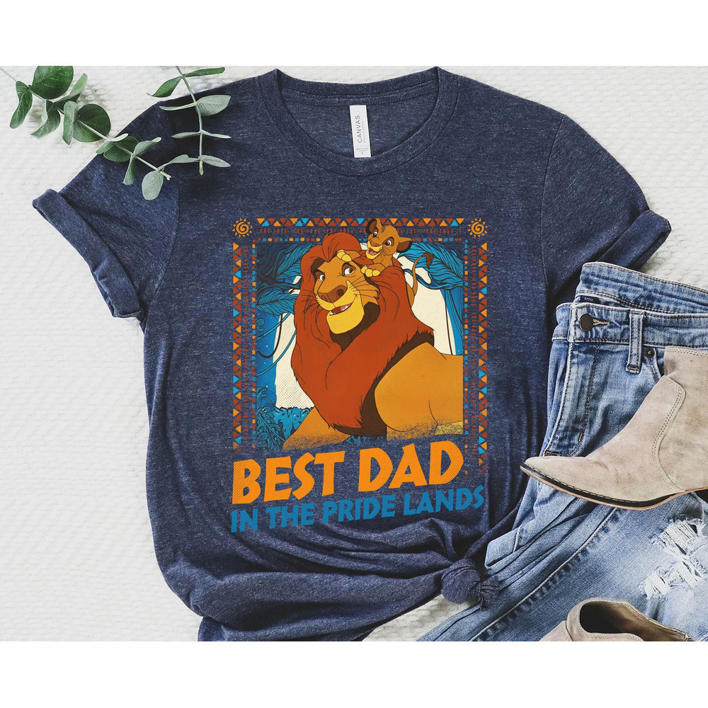 Retro Simba Mufasa Best Dad In The Pride Lands Shirt The Lion King Dad Shirt Father and Son Father's Day Gift Disney Dad Shirt - 5.jpg
