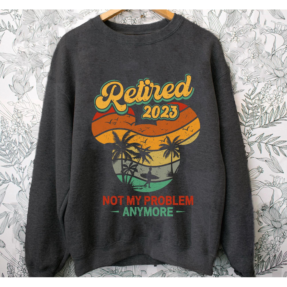 Retro Sunset Disney Retired 2023 Not My Problem Anymore Shirt Mickey Retirement T-shirt Walt Disney World Tee Funny Disneyland Trip - 4.jpg