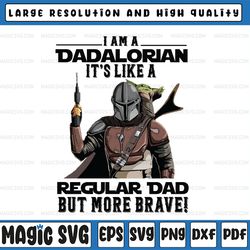 i am a dadalorian it's like a regular dad but more brave png file for sublimation