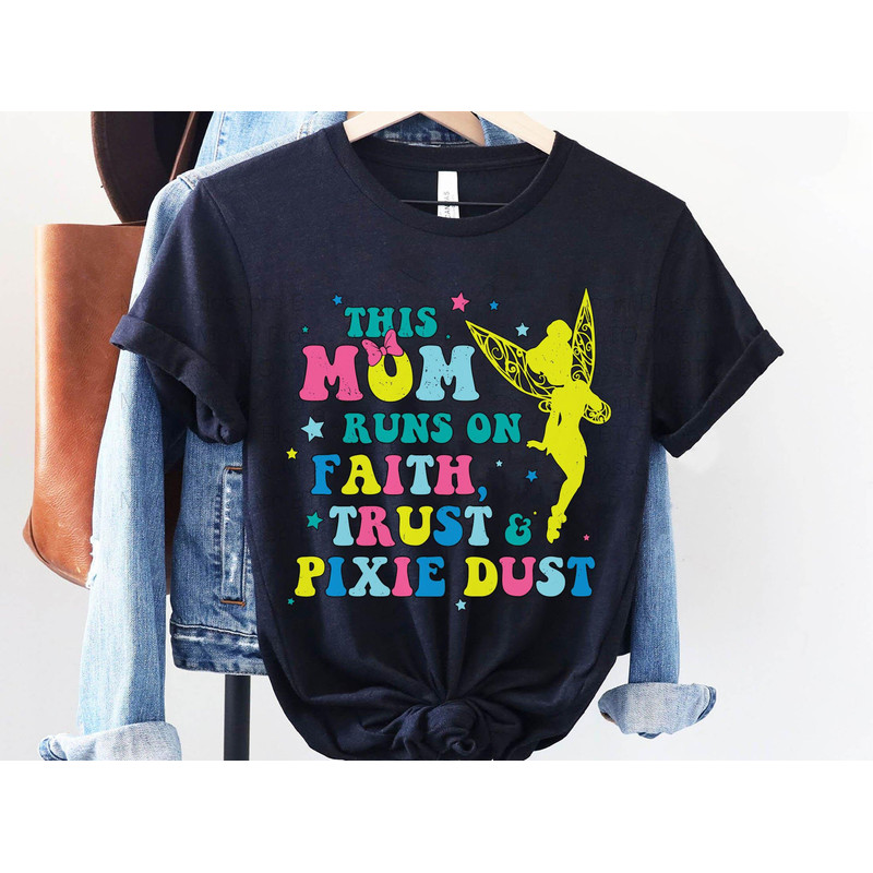 Retro Tinker Bell This Mom Runs On Faith Trust And Pixie Dust Shirt Peter Pan Disney Mom T-shirt Mother's Day Gift Disneyland Trip - 5.jpg