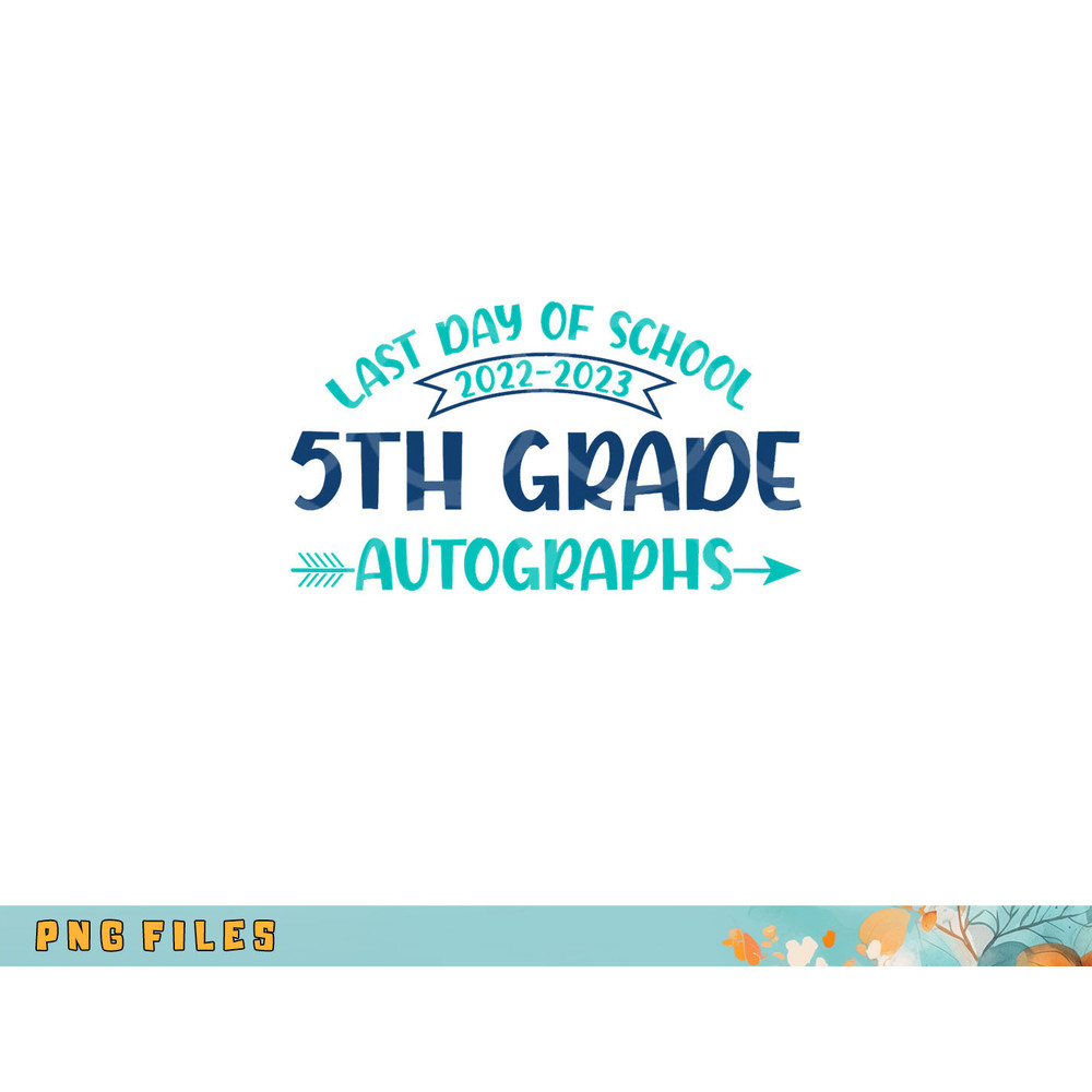 2023 Last Day of School Autograph 5th Grade Graduation Party png, digital download copy.jpg