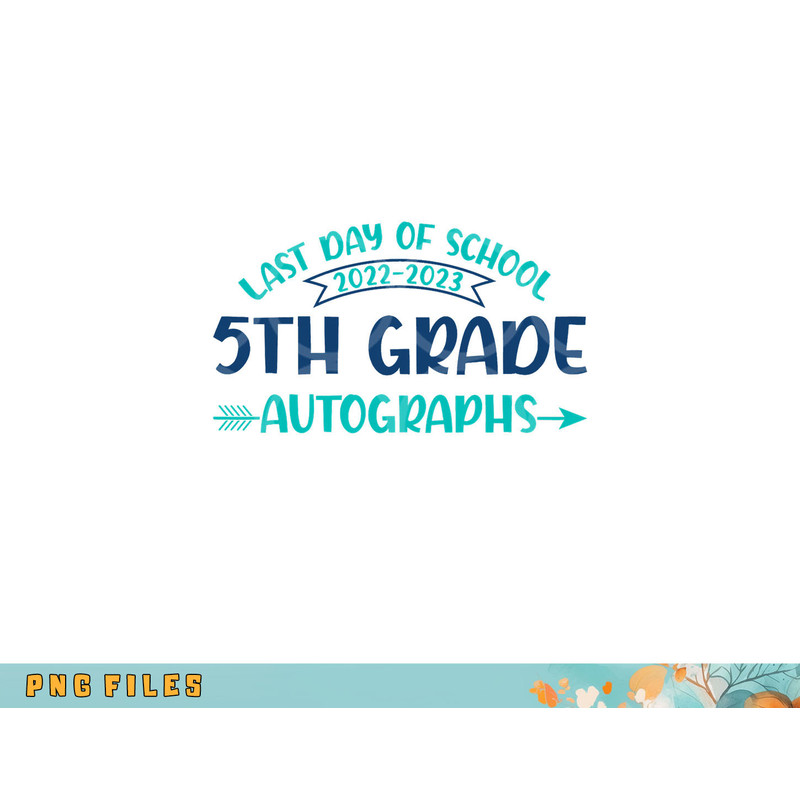 2023 Last Day of School Autograph 5th Grade Graduation Party png, digital download copy.jpg