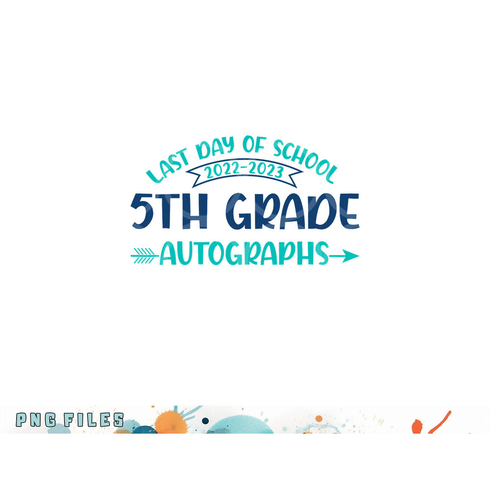 2023 Last Day of School Autograph 5th Grade Graduation Party png, digital download copy.jpg