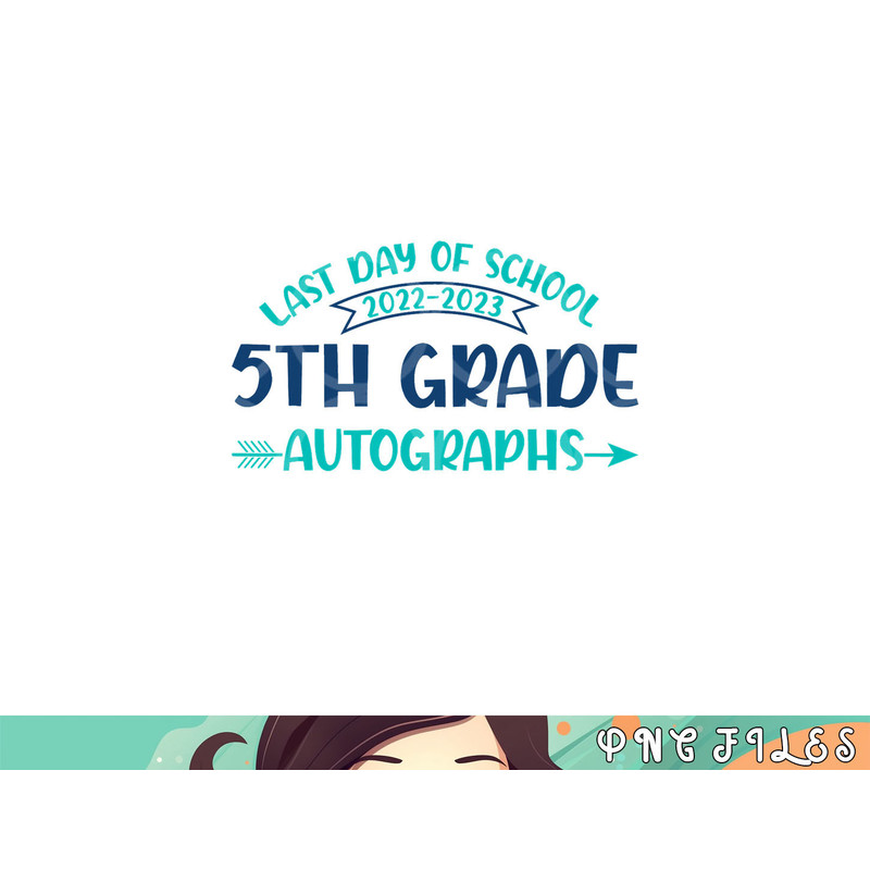 2023 Last Day of School Autograph 5th Grade Graduation Party png, digital download copy.jpg