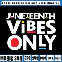 juneteenth vibes only svg, juneteenth since 1865 black history month, juneteenth commemorates, cricut,digital download s
