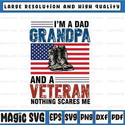 i'm a dad grandpa and a veteran nothing scares me svg, png, dxf, father's day svg, file for cricut, silhouette, digital