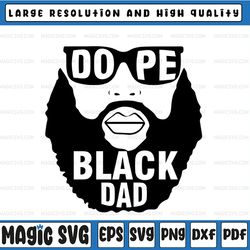 dope black dad svg bearded bald black man svg png black girl magic afro king father cricut vector file