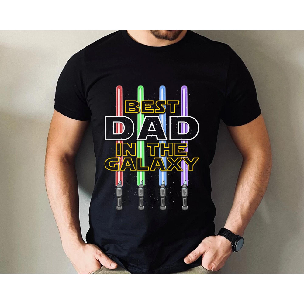 Star Wars Lightsaber Dad Best Dad In The Galaxy Shirt Father's Day Gift Father and Son Tee May The 4th Be With You Galaxy's Edge - 1.jpg