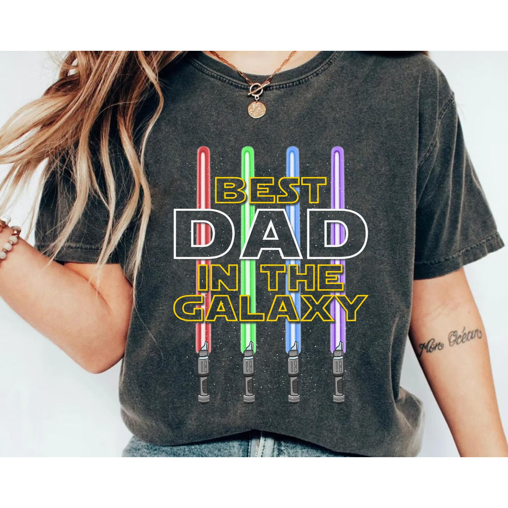 Star Wars Lightsaber Dad Best Dad In The Galaxy Shirt Father's Day Gift Father and Son Tee May The 4th Be With You Galaxy's Edge - 3.jpg