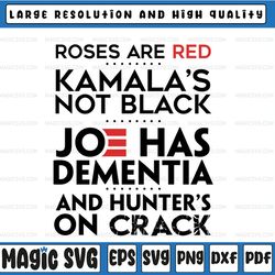 roses are red kamala's not black joe has dementia and hunter's on crack svg, women svg