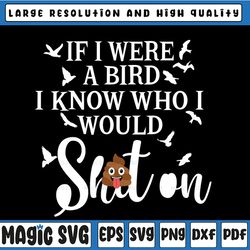 if i were a bird i know who i would shit on svg, halloween svg, witch svg, funny quotes, sarcastic svg, funny svg