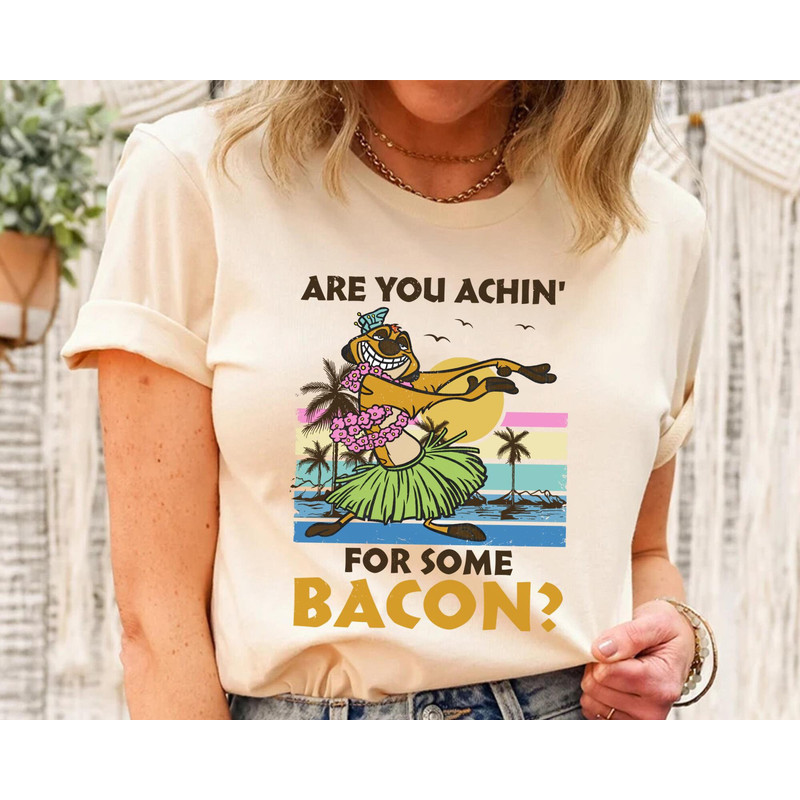 Timon Hula Dancing Hawaii Are You Achin For Some Bacon Shirt Retro Lion King T-shirt Walt Disney World Disney Summer Beach Tee - 2.jpg