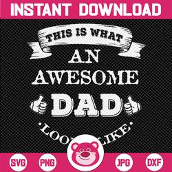 this is what an awesome dad looks like father's day svg, awesome dad svg, father's day, digital download