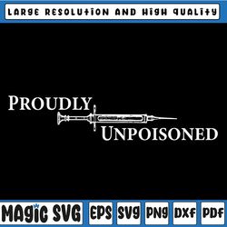 proudly unpoisoned funny saying svg, vaccinated svg, proud member of the vaccinated club cricut, quarantine digital down