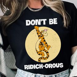 winnie the pooh tigger dont be ridick-orous shi
