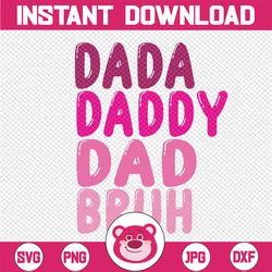 funny father's day dada daddy dad bruh svg, father's day png, step dad svg, bonus dad svg, dada daddy dad bruh pink svg,