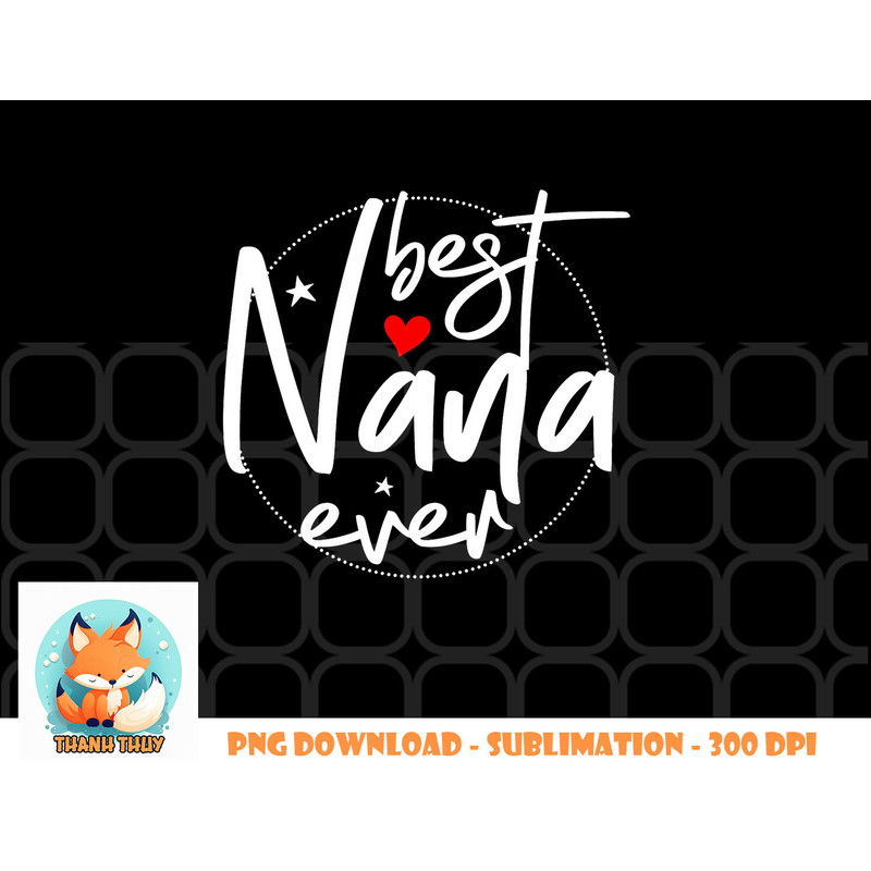 Best Nana Ever - Nana png, digital download copy.jpg