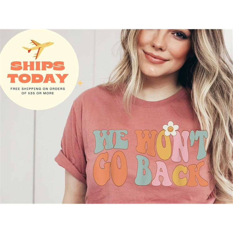 MR-962023172835-we-wont-go-back-shirt-pro-choice-tshirt-roe-v-wade-mauve.jpg