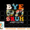 Bye Bruh Teacher Happy Last Day of School Hello Summer Funny png, digital download copy.jpg