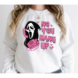 no you hang up sweatshirt, funny ghostface halloween sweatshirt for valentine