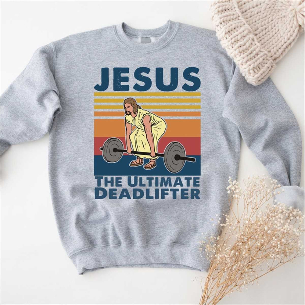 MR-962023183726-jesus-the-ultimate-deadlifter-sweatshirt-cute-jesus-gift-image-1.jpg