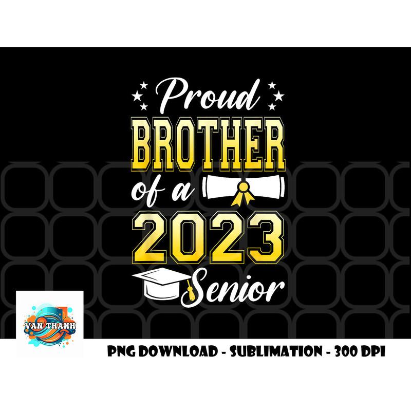 Class Of 2023 Proud Brother Of A 2023 Senior Graduation png, digital download copy.jpg