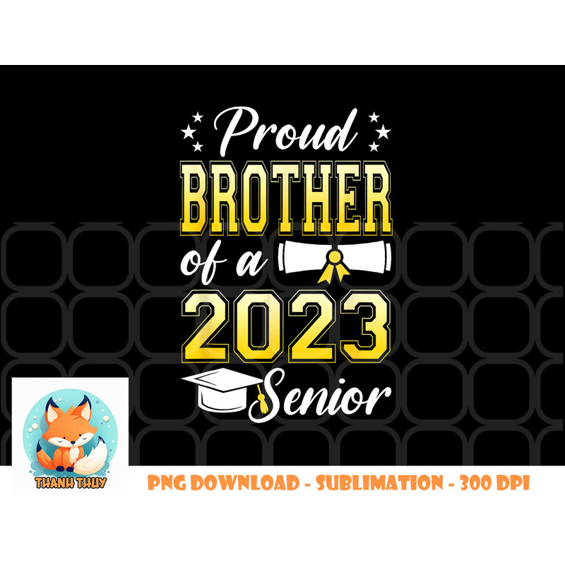 Class Of 2023 Proud Brother Of A 2023 Senior Graduation png, digital download copy.jpg