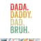 Men Dada Daddy Dad Bruh Fathers Day Vintage Funny Father png, digital download copy.jpg