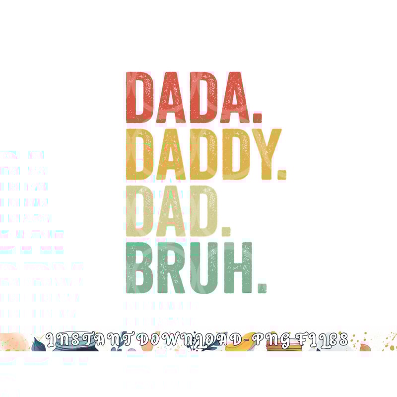 Men Dada Daddy Dad Bruh Fathers Day Vintage Funny Father png, digital download copy.jpg