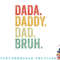 Men Dada Daddy Dad Bruh Fathers Day Vintage Funny Father png, digital download copy.jpg