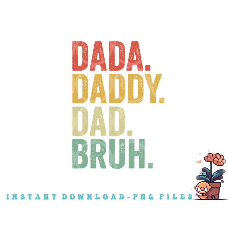 Men Dada Daddy Dad Bruh Fathers Day Vintage Funny Father png, digital download copy.jpg