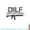 Mens DILF Damn I Love Firearms Funny png, digital download copy.jpg
