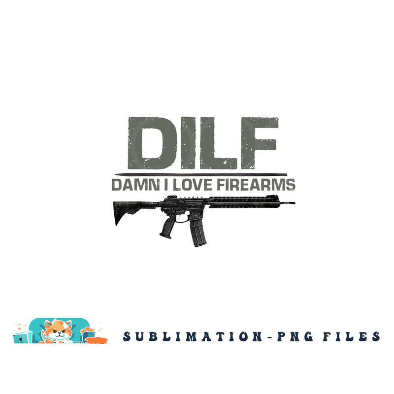 Mens DILF Damn I Love Firearms Funny png, digital download copy.jpg