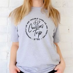 cousin trip in 2022 progress, cousin trip shirt, vacation shirt, matching cousin vacation tee, cousin trip 2022 family
